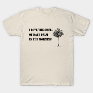 I love the smell of date palm T-Shirt